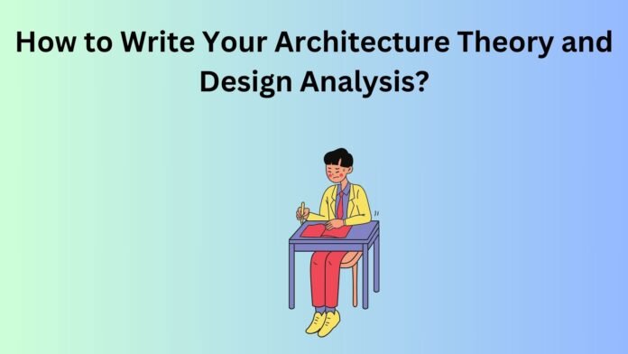 How to Write Your Architecture Theory and Design Analysis